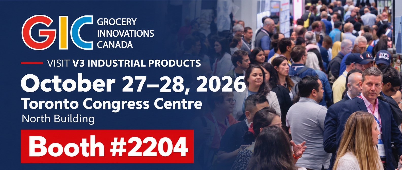 Visit V3 Industrial Products at Grocery Innovations Canada, October 27–28, 2026, Toronto Congress Centre North Building, Booth #2204.